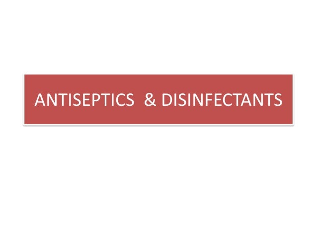 ANTISEPTICS & DISINFECTANTS 