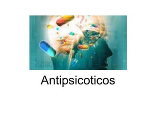 Antipsicoticos
 