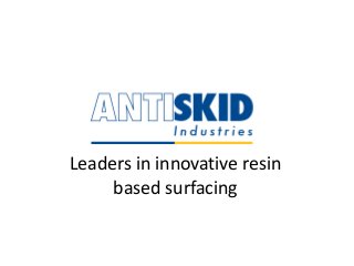 Leaders in innovative resin
based surfacing
 