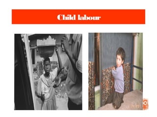 Child labour
 