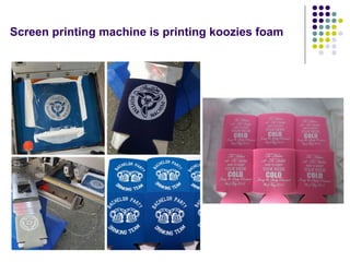 Screen printing machine is printing koozies foam
 