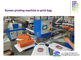 Screen printing machine is print bag
 