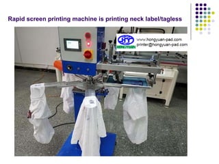 Rapid screen printing machine is printing neck label/tagless
 