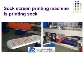 Sock screen printing machine
is printing sock
 