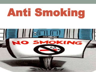 Anti Smoking
 