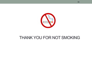 THANK YOU FOR NOT SMOKING
26
 