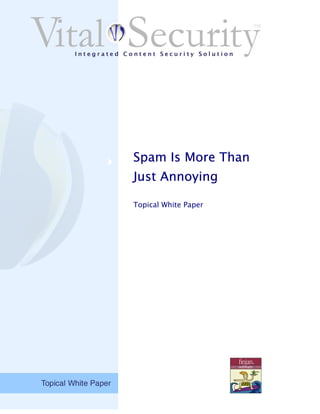 Spam Is More Than
Just Annoying

Topical White Paper
 