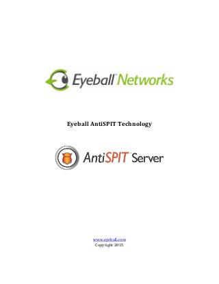 Eyeball AntiSPIT Technology
www.eyeball.com
Copyright 2015
 