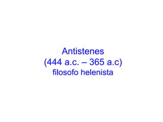 Antistenes (444 a.c. – 365 a.c) filosofo helenista 