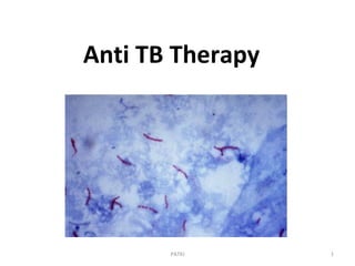 Anti TB Therapy
1PATKI
 