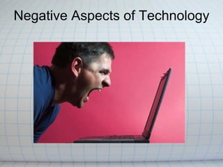 Negative Aspects of Technology 