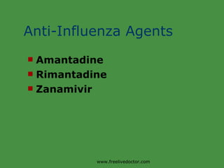 Anti-Influenza Agents Amantadine Rimantadine Zanamivir www.freelivedoctor.com 