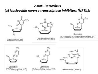2.Anti-Retrovirus
(a) Nucleoside reverse transcriptase inhibitors (NRTIs):
 