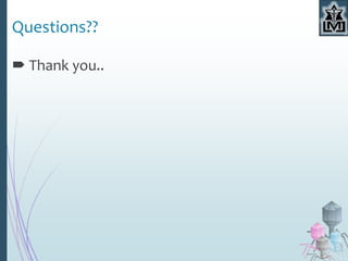 Questions??
 Thank you..
 