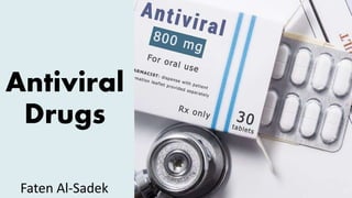 Antiviral
Drugs
Faten Al-Sadek
 