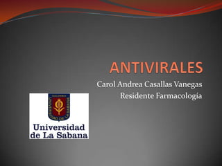 Carol Andrea Casallas Vanegas
       Residente Farmacología
 