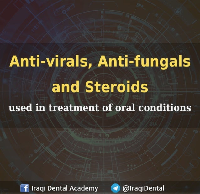 Antivirals, Antifungals, and Steroids use in Dentistry