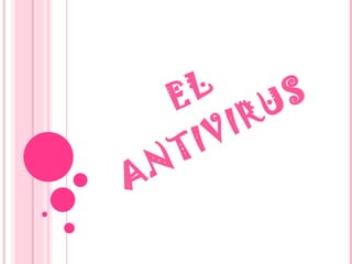 EL ANTIVIRUS 