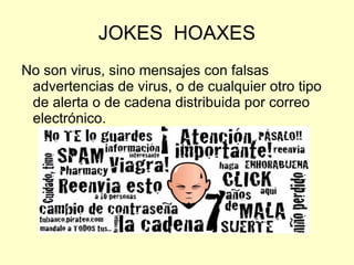 INTRUSOS , HACKER , CRACKER , KEYLOGGER Utilizan herramientas de hacking para poder acceder a un ordenador desde otro equipo, obtener información confidencial , lanzar ataques,etc. SOLUCIÓN : FIREWALL