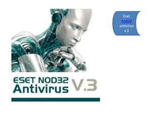 Eset
 nod32
antivirus
   v.3
 