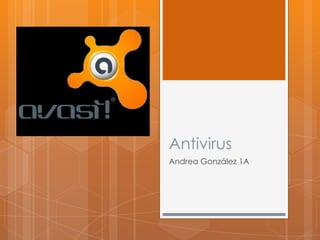 Antivirus
Andrea González 1A
 
