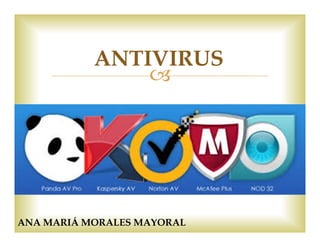 ANTIVIRUS 
 
ANA MARIÁ MORALES MAYORAL 
 