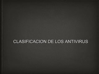 CCLLAASSIIFFIICCAACCIIOONN DDEE LLOOSS AANNTTIIVVIIRRUUSS 
 