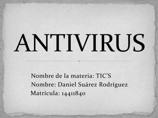 Nombre de la materia: TIC’S 
Nombre: Daniel Suárez Rodríguez 
Matrícula: 14411840 
 