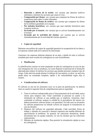 o Detección y aborto de la acción: son vacunas que detectan archivos infectados y detienen las acciones que causa el virus...