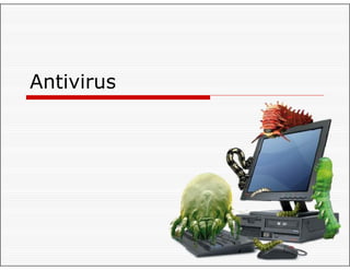 Antivirus
 