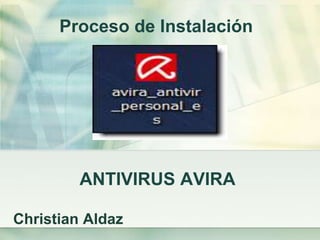 ANTIVIRUS AVIRA Proceso de Instalación Christian Aldaz 