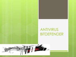 ANTIVIRUS
BITDEFENDER

 