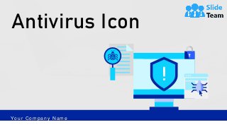 Antivirus Icon
Your C ompany N ame
 