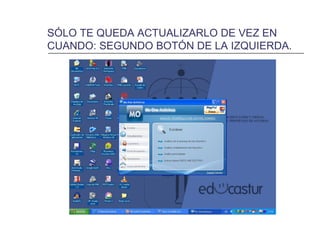 SÓLO TE QUEDA ACTUALIZARLO DE VEZ EN CUANDO: SEGUNDO BOTÓN DE LA IZQUIERDA. 