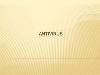 ANTIVIRUS
 