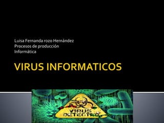 Luisa Fernanda rozo Hernández
Procesos de producción
Informática
 