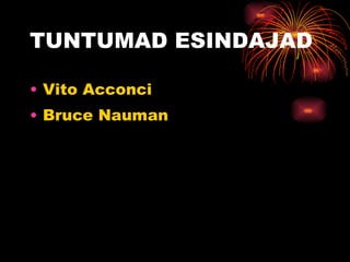 TUNTUMAD ESINDAJAD Vito Acconci Bruce Nauman 