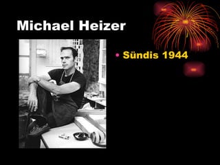 Michael Heizer Sündis 1944 