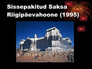 Sissepakitud Saksa Riigipäevahoone (1995)‏ 