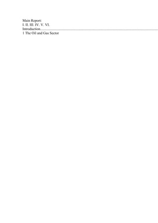 Main Report:
I. II. III. IV. V. VI.
Introduction....................................................................................................................................
1 The Oil and Gas Sector
 