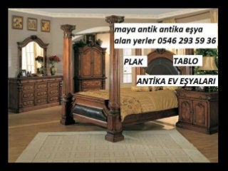 ANTİKA EV EŞYALARI ALAN YERLER
MAYA ANTİK 0546 293 59 36
 