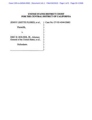 Case 2:85-cv-04544-DMG Document 141-1 Filed 04/24/15 Page 1 of 5 Page ID #:2506
 