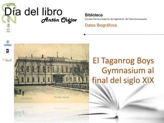 El TaganrogBoysGymnasium al final del siglo XIXAntón Chéjov