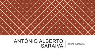 ANTÔNIO ALBERTO    GRUPO ALSARAIVA
         SARAIVA
 