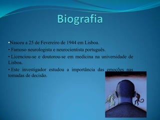 BiografiaNasceu a 25 de Fevereiro de 1944 em Lisboa.