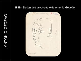 1958 - Desenha o auto-retrato de António Gedeão
ANTÓNIO GEDEÃO
 
