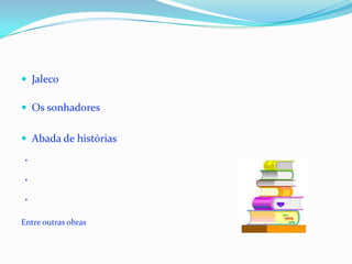 Jaleco Os sonhadoresAbada de histórias .   . .Entre outras obras