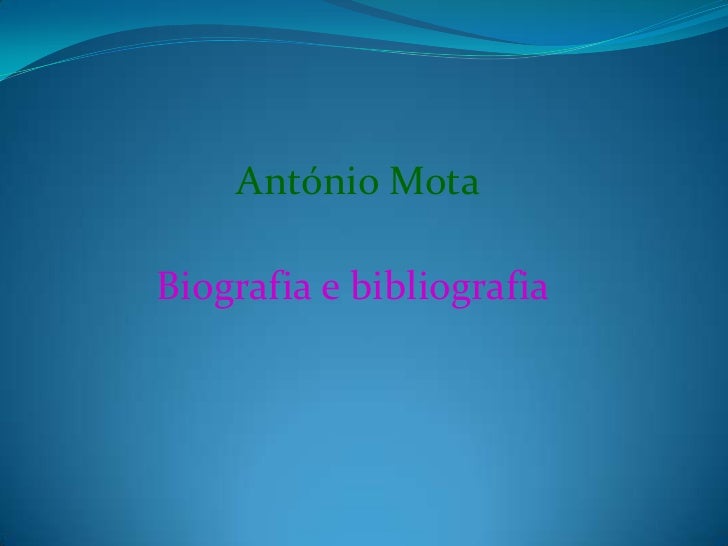 Biografia e bibliografia <br />António Mota<br />