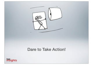 Dare to Take Action!
 