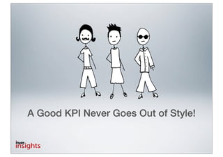 A Good KPI Never Goes Out of Style!
 